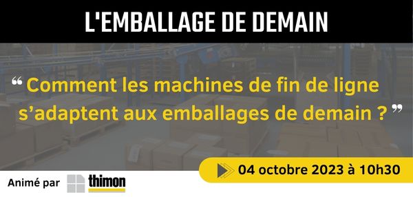 Webinaire THIMON "Comment les machines de fin de ligne s'adaptent aux emballages de demain ?"